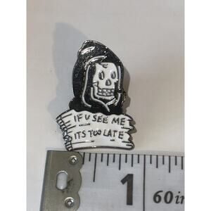 If You See Me It Too Late From Reaper Halloween Horror Pin Brooch